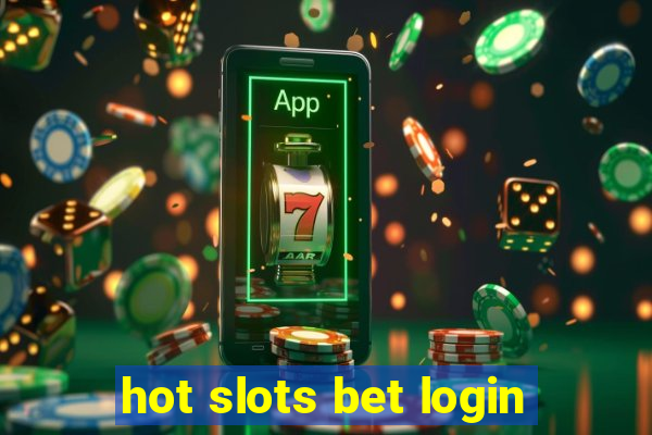 hot slots bet login